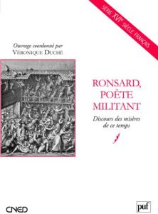 Ronsard, poète militant. Discours des misères de ce temps - Duché Véronique