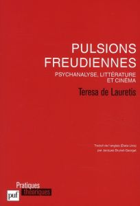 Pulsions freudiennes. Psychanalyse, littérature et cinéma - Lauretis Teresa de - Brunet-Georges Jacques