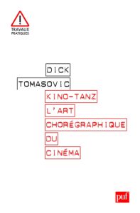 Kino-Tanz. L'art chorégraphique du cinéma - Tomasovic Dick