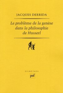 Le problème de la genèse dans la philosophie de Husserl. 2e édition - Derrida Jacques