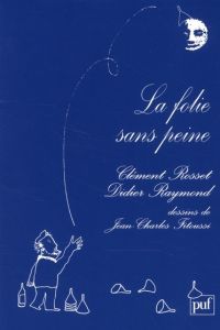 La folie sans peine - Raymond Didier - Fitoussi Jean-Charles