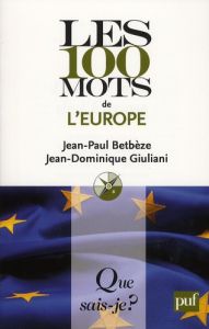 Les 100 mots de l'Europe - Betbèze Jean-Paul - Giuliani Jean-Dominique