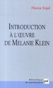 Introduction à l'oeuvre de Mélanie Klein . 11e édition - Segal Hanna