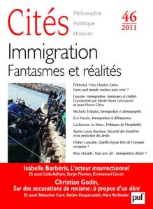 Cités N° 46/2011 : Immigration, Fantasmes et réalités - Lescourret Marie-Anne - Ramond Charles