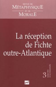 Revue de Métaphysique et de Morale N° 3, Juillet 2011 : La réception de Fichte outre-Atlantique - Thomas-Fogiel Isabelle