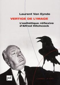 Vertige de l'image. L'esthétique réflexive d'Alfred Hitchcock - Van Eynde Laurent