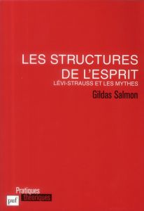 Les structures de l'esprit. Lévi-Strauss et les mythes - Salmon Gildas