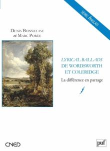 Lyrical Ballads de Samuel Taylor Coleridge et William Wordsworth. La différence en partage - Porée Marc - Bonnecase Denis