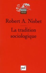 La tradition sociologique - Nisbet Robert A. - Azuelos Martine