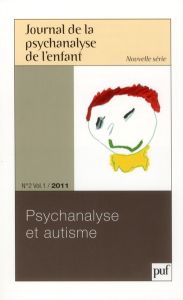 Journal de la psychanalyse de l'enfant Volume 1 N° 2/2011 : Psychanalyse et autisme - Delion Pierre - Rhode Maria - Houzel Didier - Suar