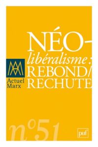 Actuel Marx N° 51, premier semestre 2012 : Néolibéralisme : rebond/rechute - Kotz David - Plihon Dominique - Lechevalier Arnaud