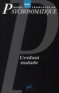 Revue française de psychosomatique N° 41, 2012 : L'enfant malade - Labrune Monique