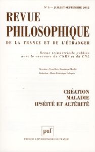 Revue philosophique N° 3, juillet-septembre 2012 : Création, maladie, Ispéité et altérité - Brès Yvon - Merllié Dominique