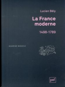 La France moderne (1498-1789) - Bély Lucien