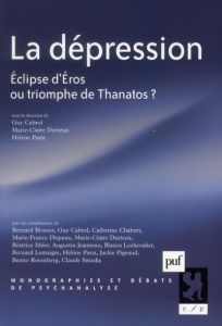 La dépression. Eclipse d'Eros ou triomphe de Thanatos ? - Cabrol Guy - Durieux Marie-Claire - Parat Hélène