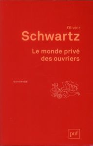 Le monde privé des ouvriers. 3e édition - Schwartz Olivier