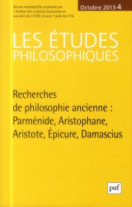 Les études philosophiques N° 4, décembre 2013 : Recherches de philosophie ancienne. Parménide, Arist - Lefebvre David