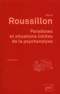 Paradoxes et situations limites de la psychanalyse. 3e édition - Roussillon René - Donnet Jean-Luc