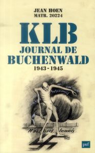 KLB, journal de Buchenwald (1943-1945) - Hoen Jean - Lalieu Olivier