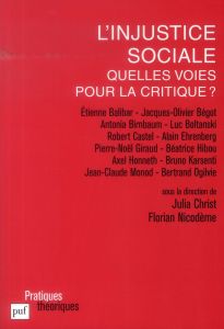 L'injustice sociale. Quelles voies pour la critique ? - Christ Julia - Nicodème Florian