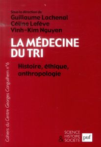 Les Cahiers du Centre Georges-Canguilhem N° 6 : La médecine du tri. Histoire, éthique, anthropologie - Lachenal Guillaume - Lefève Céline - Nguyen Vinh-D