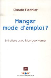 Manger : mode d'emploi - Fischler Claude - Nemer Monique