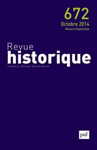 Revue historique N° 672, Octobre 2014 - Gauvard Claude - Sirinelli Jean-François