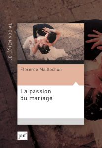 La passion du mariage - Maillochon Florence