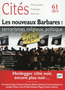 Cités N° 61/2015 : Les nouveaux Barbares : terrorismes religieux, politique et culturel - Godin Christian