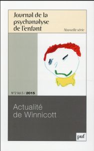 Journal de la psychanalyse de l'enfant Volume 5 N° 2/2015 : Actualité de Winnicott - Mériot Frédéric