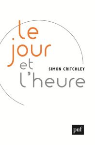 Le jour et l'heure - Critchley Simon - Bury Laurent