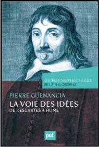 La voie des idées, de Descartes à Hume - Guenancia Pierre