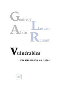 Vulnérables. Une philosophie du risque - Renaut Alain - Lauvau Geoffroy