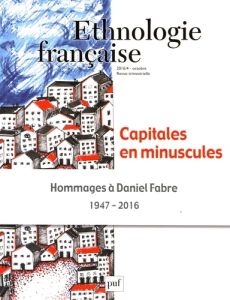 Ethnologie française N° 4, octobre-décembre 2016 : Capitales en minuscules - Chandivert Arnauld - Sagnes Sylvie