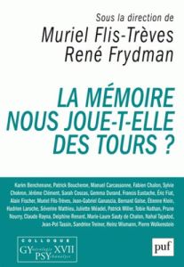 La mémoire nous joue-t-elle des tours ? Colloque GYPSY XVII - Flis-Trèves Muriel - Frydman René