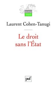 Le droit sans l'Etat. Sur la démocratie en France et en Amérique, 3e édition - Cohen-Tanugi Laurent - Hoffmann Stanley