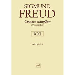 Oeuvres complètes Psychanalyse. Volume 21, Index général - Freud Sigmund - Robert François - Bourguignon Andr