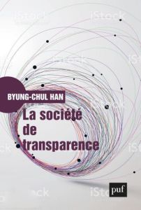 La société de transparence - Han Byung-Chul - Mannoni Olivier