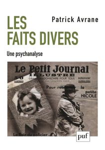 Les faits divers. Une psychanalyse - Avrane Patrick