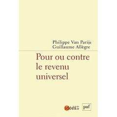 Pour ou contre le revenu universel ? - Allègre Guillaume - Van Parijs Philippe