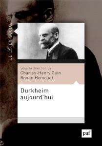 Durkheim aujourd'hui - Cuin Charles-Henry - Hervouet Ronan