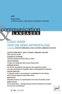 Communication et Langages N° 196, juin 2018 : Eliseo Veron vers une sémio-anthropologie - Gomez-Mejia Gustavo - Le Marec Joëlle - Souchier E