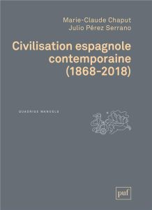 Civilisation espagnole contemporaine. (1868-2018) - Chaput Marie-Claude - Pérez Serrano Julio