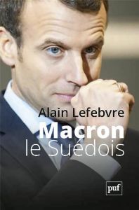 Macron le Suédois - Lefebvre Alain