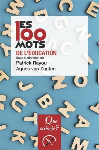 Les 100 mots de l'éducation. 3e édition - Rayou Patrick - Van Zanten Agnès