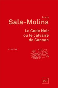 Le Code Noir ou le calvaire de Canaan. 6e édition - Sala-Molins Louis