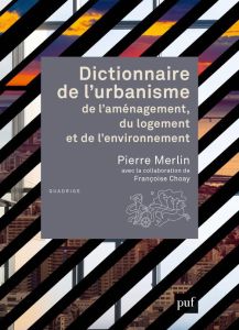 Dictionnaire de l'urbanisme, de l'aménagement, du logement et de l'environnement - Merlin Pierre - Choay Françoise