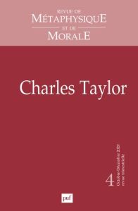 Revue de Métaphysique et de Morale N° 4, novembre-décembre 2020 : Charles Taylor - Romano Claude