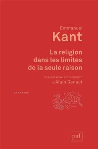 La religion dans les limites de la seule raison - Kant Emmanuel - Renaut Alain