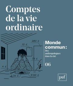 Monde commun : des anthropologues dans la cité N° 6 : Comptes de la vie ordinaire - Hille Marie-Paule - Lamotte Martin - Macchi Odile